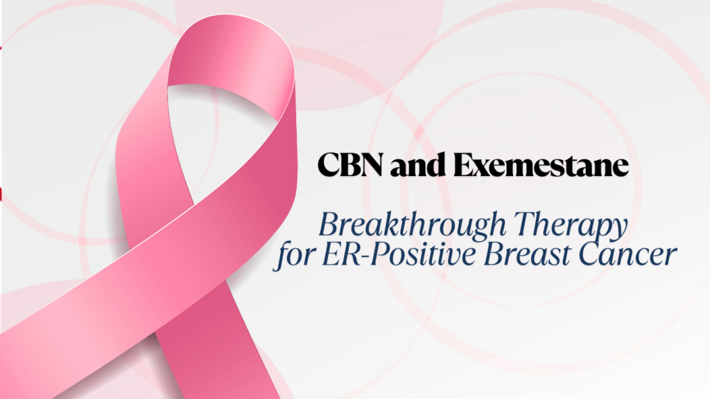 CBN and Exemestane: Breakthrough Therapy for ER-Positive Breast Cancer